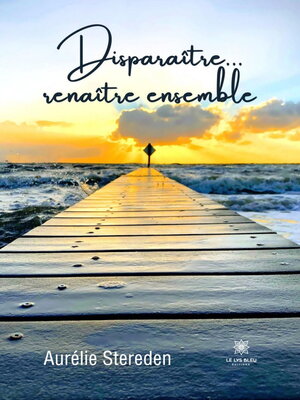 cover image of Disparaître... renaître ensemble